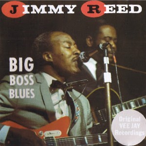 Jimmy Reed Big Boss Blues Front 300x300 On This day – Goodbye Jimmy Reed